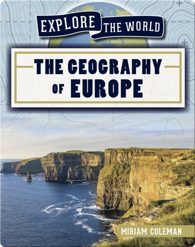 Explore the World: The Geography of Europe