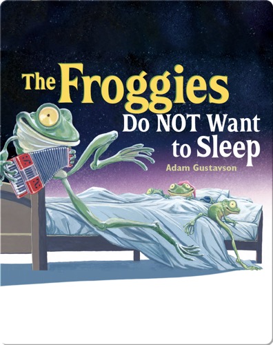 The Froggies Do NOT Want to Sleep