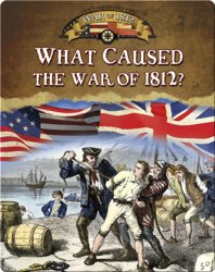 What Caused the War of 1812?