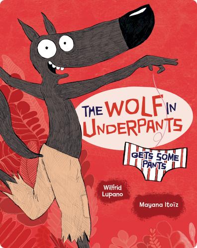 The Wolf in Underpants Gets Some Pants