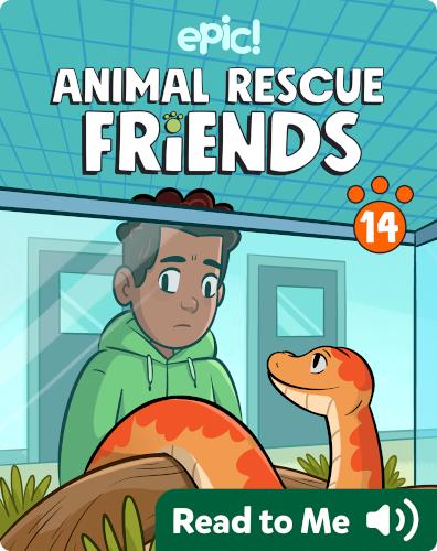 Animal Rescue Friends Book 14: The Snake Mistake
