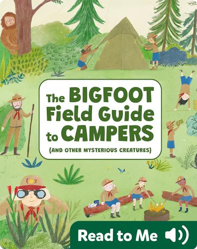 The Bigfoot Field Guide to Campers (And Other Mysterious Creatures)