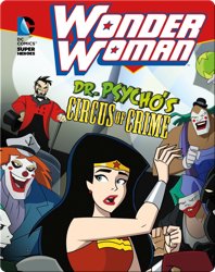 Wonder Woman: Dr. Psycho's Circus of Crime
