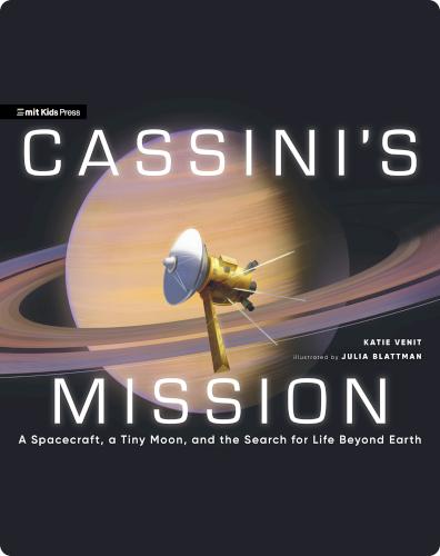 Cassini’s Mission: A Spacecraft, a Tiny Moon, and the Search for Life Beyond Earth