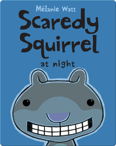 Scaredy Squirrel at Night