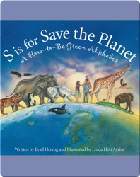 S is for Save the Planet: A How-To-Be Green Alphabet