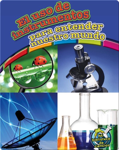 El uso de instrumentos para entender nuestro mundo