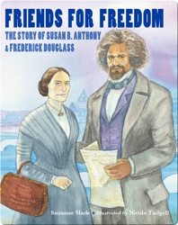 Friends for Freedom: The Story of Susan B. Anthony & Frederick Douglass