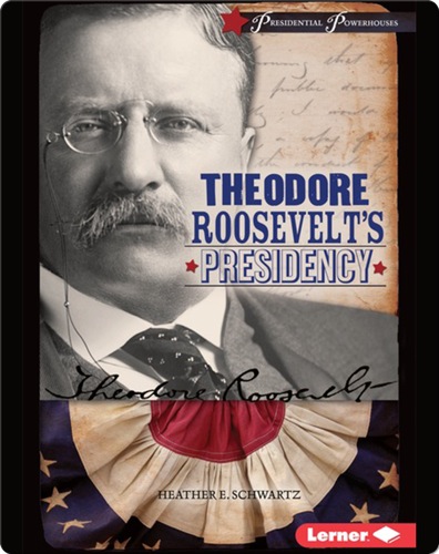 Theodore Roosevelt's Presidency