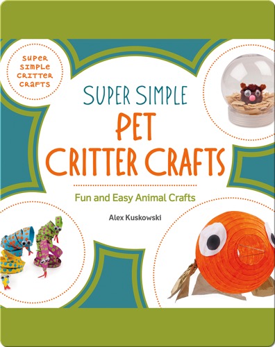 Super Simple Pet Critter Crafts: Fun and Easy Animal Crafts