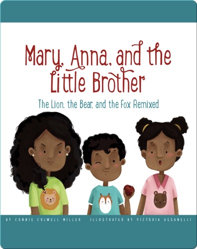 Mary, Anna, and the Little Brother: The Lion, the Bear, and the Fox Remixed