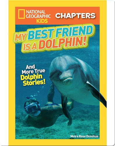 National Geographic Kids Chapters: My Best Friend is a Dolphin!