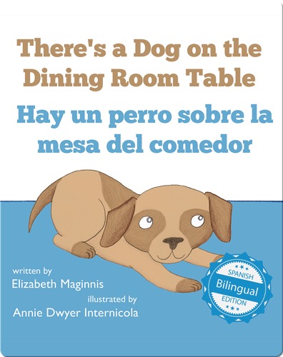 There's a Dog on the Dining Room Table / Hay un perro sobre la mesa del comedor
