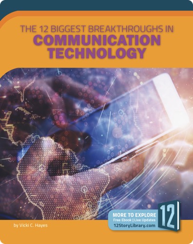 The 12 Biggest Breakthroughs in Communication Technology
