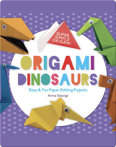 Origami Dinosaurs: Easy & Fun Paper-Folding Projects