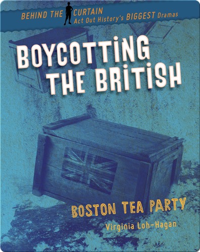Boycotting the British: Boston Tea Party