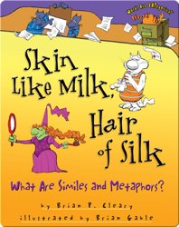 Skin Like Milk, Hair of Silk: What Are Similes and Metaphors?