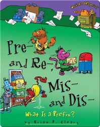 Pre- and Re-, Mis- and Dis-: What Is a Prefix?