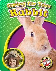 Caring For Your Rabbit: Pet Care Library