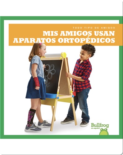 Mis amigos usan aparatos ortopédicos