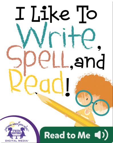 I Like To Write, Spell, and Read!