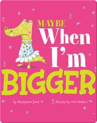 Maybe When I'm Bigger
