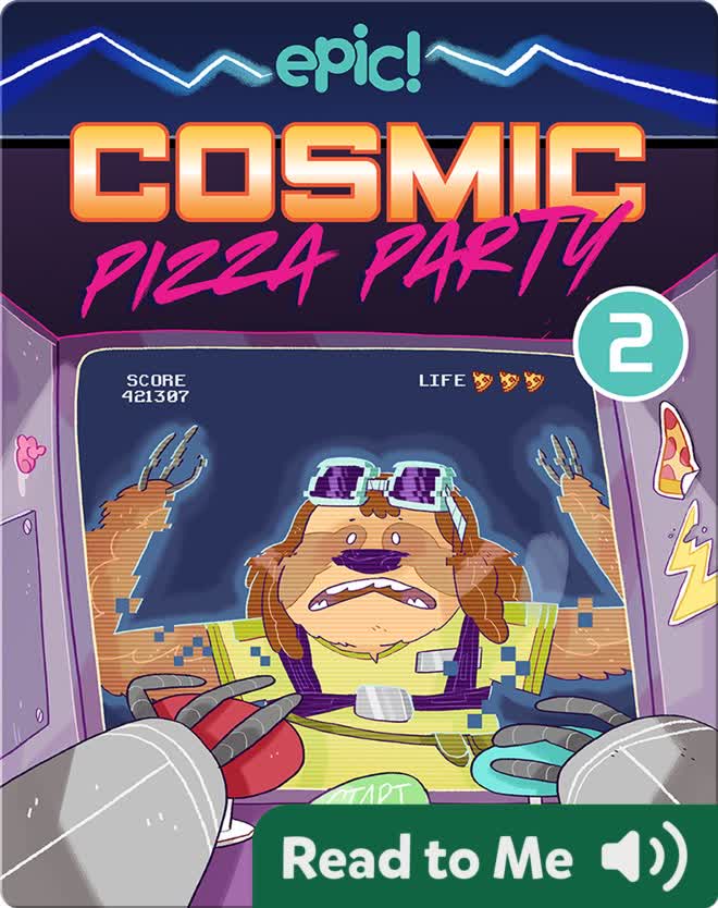 Cosmic Pizza Party Book 2: Pizza Power-Up