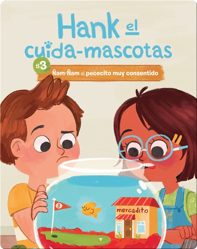 #3: Ñam-Ñam el Pececito muy Consentido (Yum-Yum the Very Spoiled Fish)