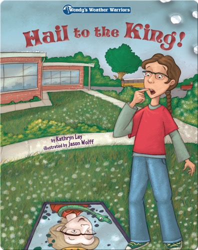 Wendy's Weather Warriors Book 4: Hail to the King!