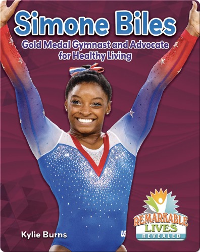 Simone Biles: Gold Medal Gymnast and Advocate for Healthy Living