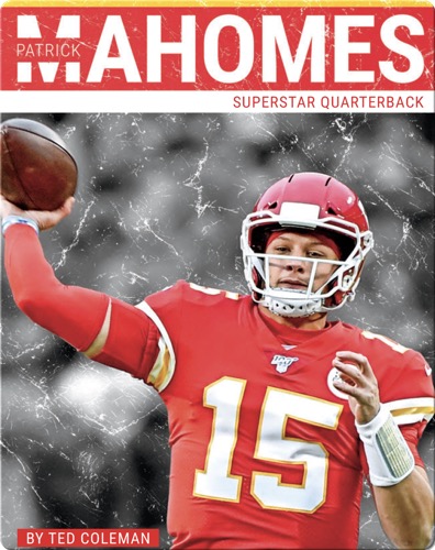 Superstar Quarterback: Patrick Mahomes