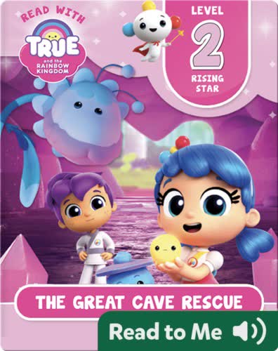 True and the Rainbow Kingdom: The Great Cave Rescue