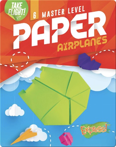 Take Flight!: Master Level Paper Airplanes