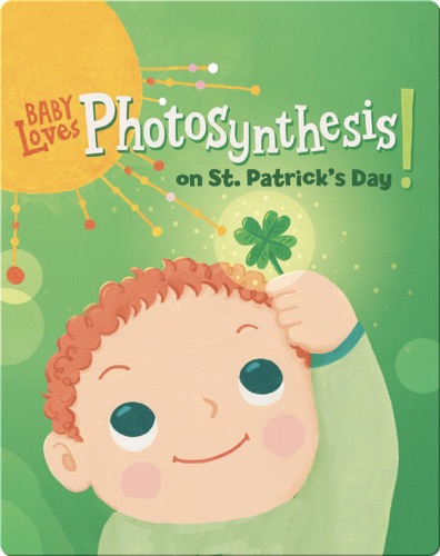 Baby Loves Photosynthesis on St. Patrick's Day!