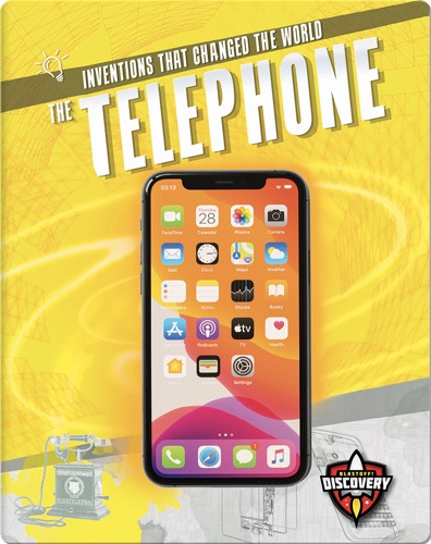 Inventions that Changed the World: The Telephone