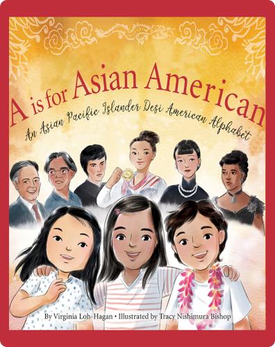 A is for Asian American: An Asian Pacific Islander Desi American Alphabet
