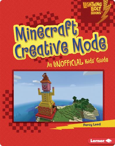 Minecraft Creative Mode: An Unofficial Kids' Guide
