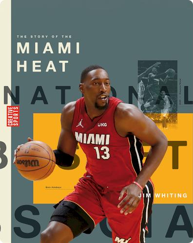 Creative Sports: A History of Hoops: The Story of the Miami Heat