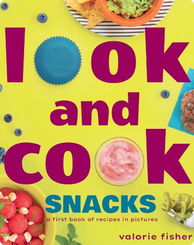 Look and Cook Snacks: A First Book of Recipes in Pictures