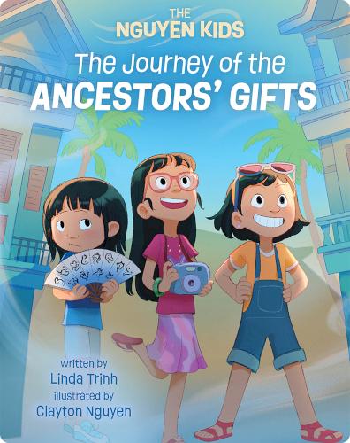The Nguyen Kids: The Journey of the Ancestors' Gifts
