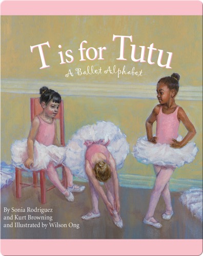 T is for Tutu: A Ballet Alphabet