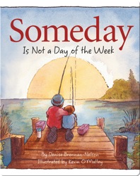 Someday Is Not a Day of the Week