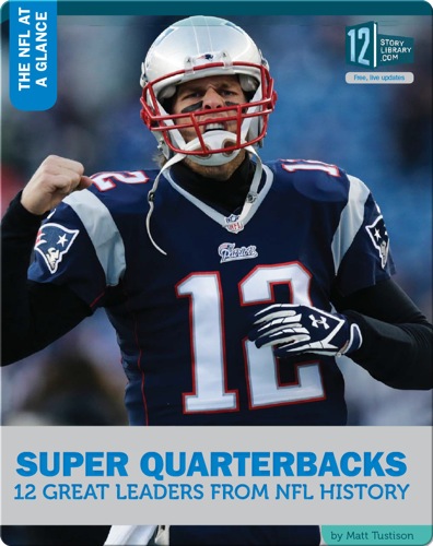 Super Quarterbacks 12 Great Leaders NFL History