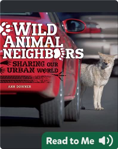 Wild Animal Neighbors: Sharing Our Urban World