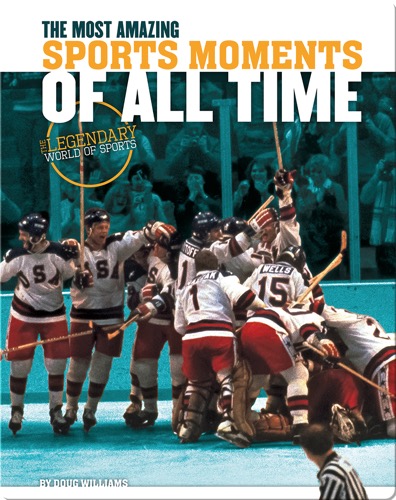 Most Amazing Sports Moments of All Time