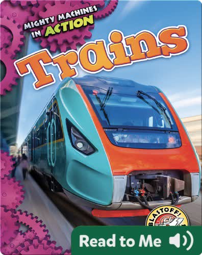 Mighty Machines in Action: Trains