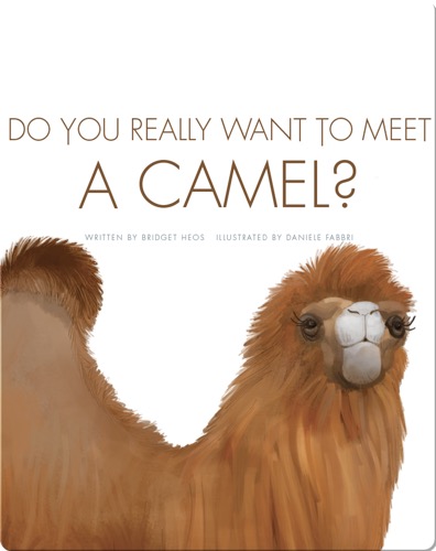 Do You Really Want to Meet a Camel?