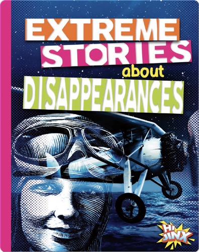 Extreme Stories About Disappearances