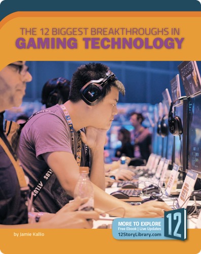 The 12 Biggest Breakthroughs in Gaming Technology