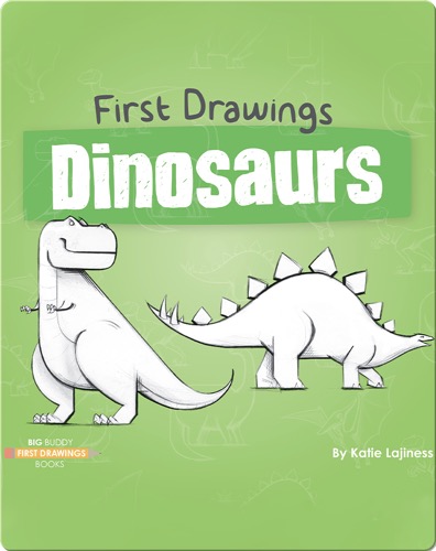 First Drawings: Dinosaurs